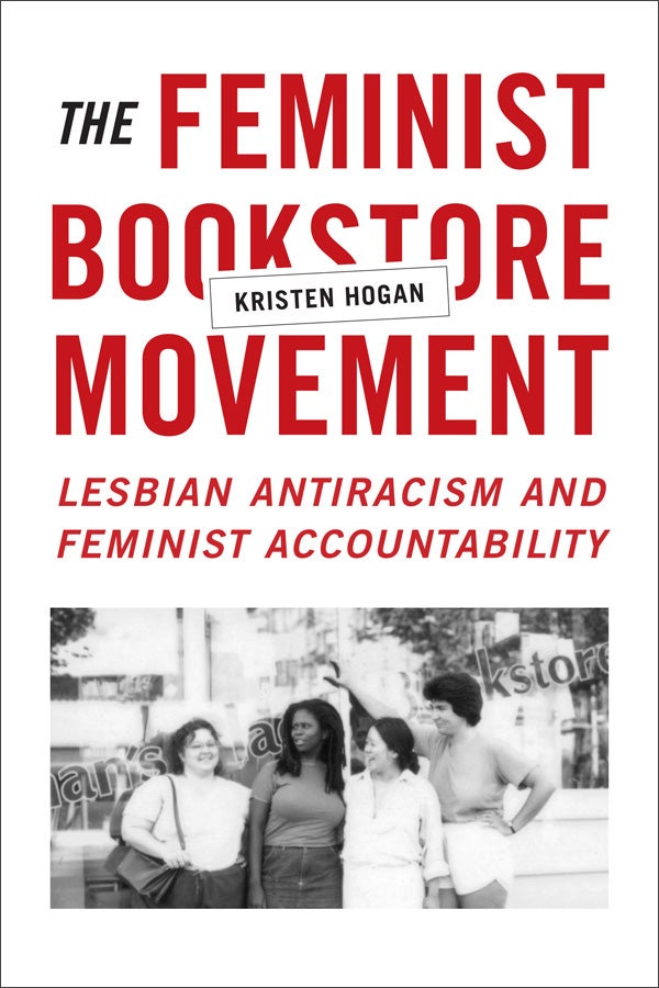 Kristen Hogan's book The Feminist Bookstore Movement